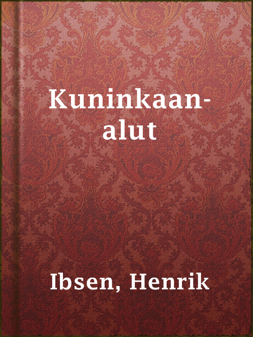 Title details for Kuninkaan-alut by Henrik Ibsen - Available